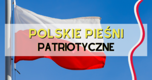 polskie pieśni patriotyczne